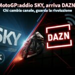 MotoGP: ADDIO SKY? Ecco come DAZN la cambierà. PER SEMPRE!